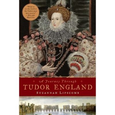  Maria Stuart: A Tragedy of Ambition and Betrayal - Journey Through Tudor England's Intricate Power Play